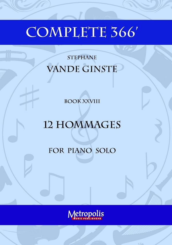 Vande Ginste, Stephane, Complete 366' - Book XXVIII: 12 Hommages&nbsp;&nbsp;Piano Solo&nbsp;&nbsp;