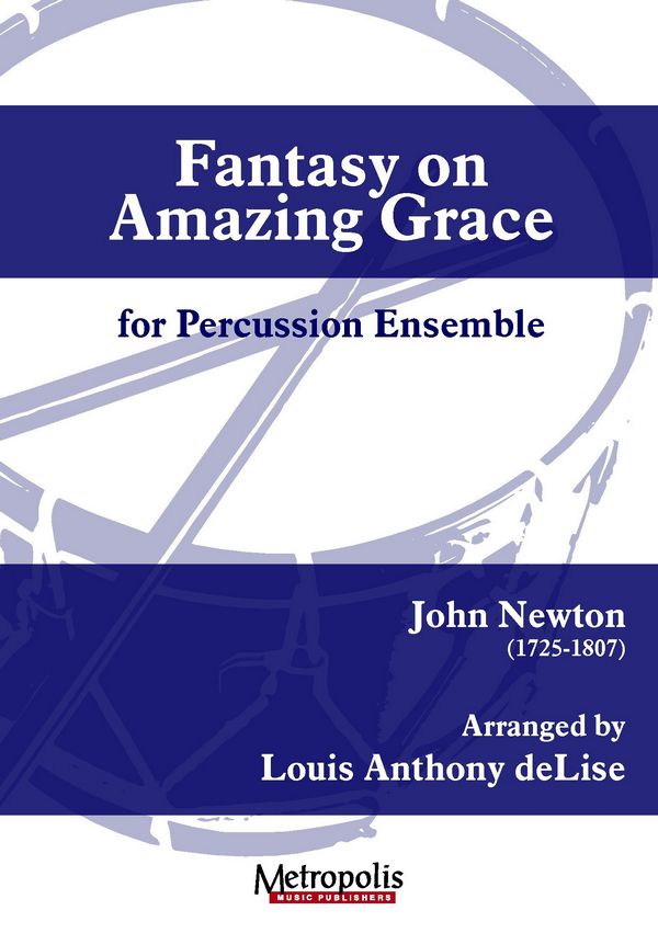 DeLise, Louis Anthony, Fantasy on 'Amazing Grace'&nbsp;&nbsp;Percussion Ensemble&nbsp;&nbsp;