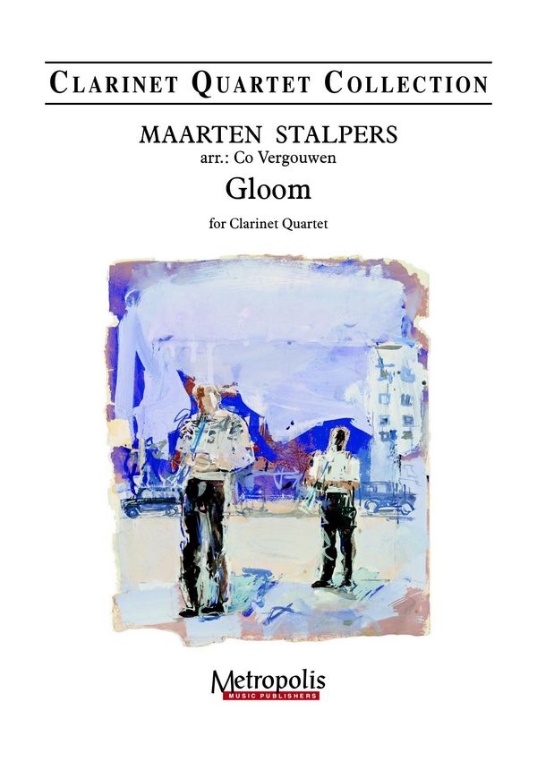 Stalpers, Maarten, Gloom&nbsp;&nbsp;Clarinet Quartet&nbsp;&nbsp;