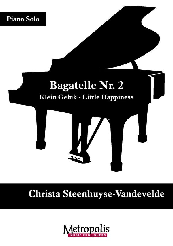Steenhuyse-Vandevelde, Christa, Bagatelle Nr. 2 - Klein Geluk&nbsp;&nbsp;Piano Solo&nbsp;&nbsp;