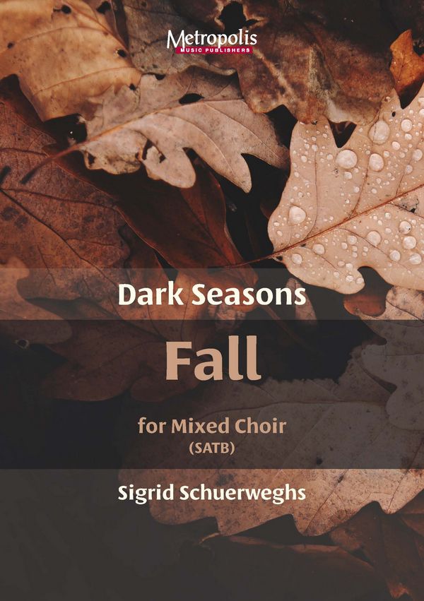 Schuerweghs, Sigrid, Dark Seasons - Fall&nbsp;&nbsp;Choir (SATB)&nbsp;&nbsp;