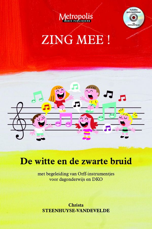Steenhuyse-Vandevelde, Christa, Zing Mee! De witte en de zwarte bruid&nbsp;&nbsp;Childrens' Songs&nbsp;&nbsp;