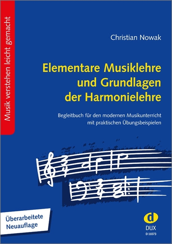 Elementare Musiklehre und Grundlagen der Harmonielehre  Begleitbuch für den modernen Musikunterricht mit praktischen Übungsbeispielen  Überarbeitete Neuauflage