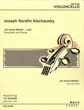 Alschausky, Joseph Serafin  An meine Mutter  für Violoncello (Gesang) und Klavier dt./engl  