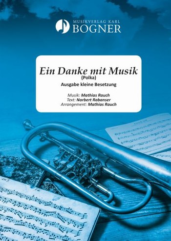 Ein Danke mit Musik (Polka)  für Kleine Blasmusik  Direktion und Stimmen