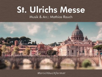 St. Ulrichs Messe  für Blasorchester  Partitur und Stimmen