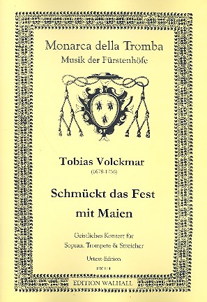 Schmücket das Fest mit Maien für Sopran, Trompete und Streicher&nbsp;&nbsp;für Sopran, Trompete und Orgel&nbsp;&nbsp;Partitur und Stimmen