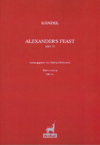 Alexander's Feast HWV75  für Soli, gem Chor und Orchester  Klavierauszug (en)
