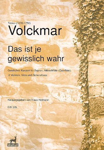 Das ist je gewisslich wahr&nbsp;&nbsp;für Sopran, Altblockflöte (Flöte), 2 Violinen, Viola und Bc&nbsp;&nbsp;Partitur und Stimmen