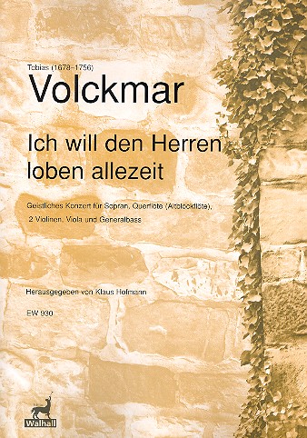 Ich will den Herren loben allezeit&nbsp;&nbsp;für Sopran, Flöte (Altblockflöte), 2 Violinen, Viola und Bc&nbsp;&nbsp;Partitur und Stimmen