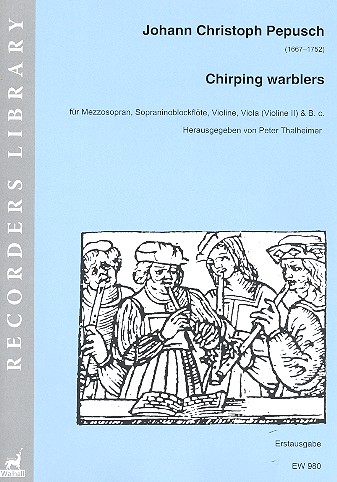 Chirping Warblers  für Mezzosopran, Sopraninoblockflöte, Violine, Viola und Bc  Partitur und Stimmen