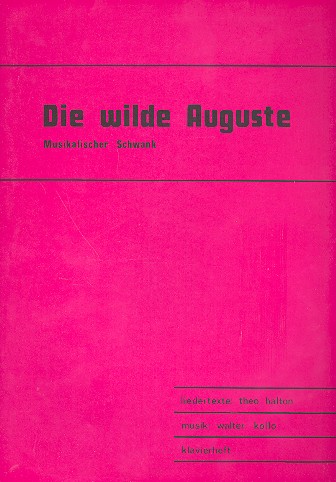 Die wilde Auguste: Album für  Gesang und Klavier  
