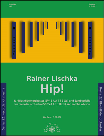 Hip  für Blockflötenorchester und Sambapfeife (Vc/Kb/Fag ad lib)  Partitur und Stimmen