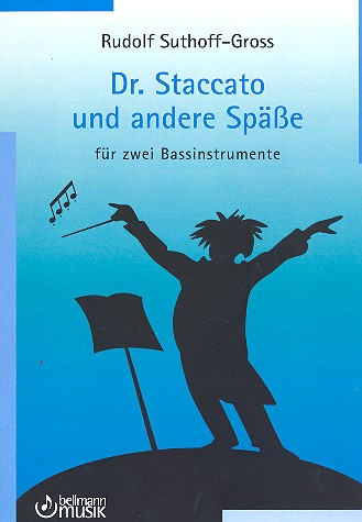 Dr. Staccato und andere Spässe&nbsp;&nbsp;für 2 Bassinstrumente&nbsp;&nbsp;Spielpartitur