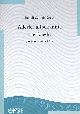 Allerlei bekannte Tierfabeln&nbsp;&nbsp;für gem Chor a cappella&nbsp;&nbsp;Partitur