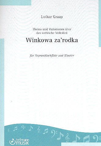 Thema und Variationen über das sorbische Volkslied Winkowa za'rodka&nbsp;&nbsp;für Sopranblockflöte und Klavier&nbsp;&nbsp;