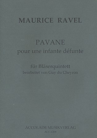 Pavane pour une infante défunte für&nbsp;&nbsp;Flöte, Oboe, Klarinette, Horn und Fagott&nbsp;&nbsp;Partitur und Stimmen