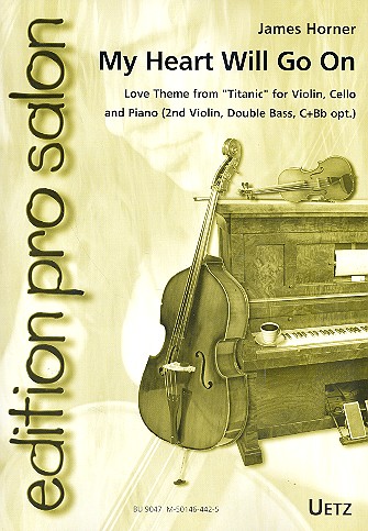 My Heart will go on: für Violine, Violoncello  und Klavier (Violine 2, Kontrabass,  C- und B-Instrument ad lib),  Partitur und Stimmen