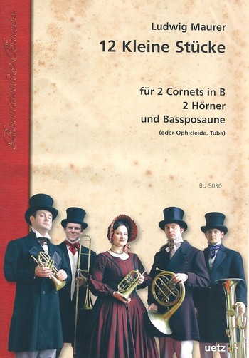 12 kleine Stücke  für 2 Kornette, 2 Hörner und Bassposaune (Ophicléide/Tuba)  Partitur und Stimmen