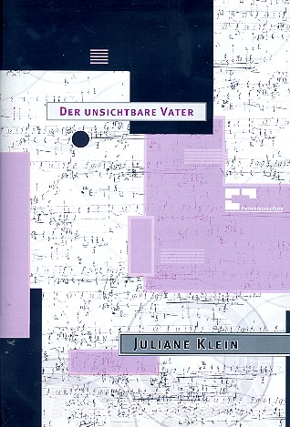 Der unsichtbare Vater&nbsp;&nbsp;für Gesang, 3 Musiker und Publikum&nbsp;&nbsp;Partitur