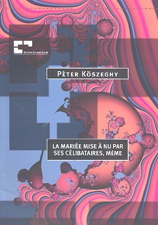 La mariée mise à nu... für Sopran,&nbsp;&nbsp;Klar (KB/B), Trp (Didg), Klav, Vl, Vc, Perc&nbsp;&nbsp;Partitur