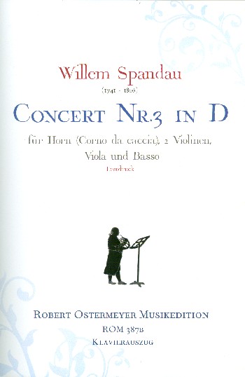 Konzert D-Dur Nr.3 für Horn solo (Corno da caccia), 2 Violinen, Viola   für Horn und Klavier  