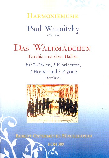 Parthia aus dem Ballett Das Waldmädchen  für 2 Oboen, 2 Klarinetten, 2 Hörner und 2 Fagotte  Partitur und Stimmen
