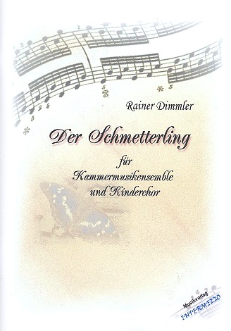 Der Schmetterling für Kinderchor  und Kammerensemble  Partitur und Stimmen (Kopiervorlagen)