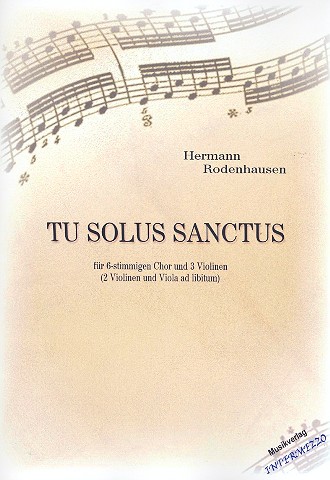 Tu solus sanctus für gem Chor und  3 Violinen (2 Violinen und Viola ad lib)  Partitur und Stimmen (Kopiervorlagen)