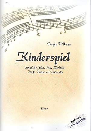 Kinderspiel  für Flöte, Oboe, Klarinette, Harfe, Violine und Violoncello  Partitur und Stimmen