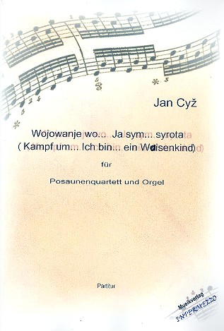 Wojowanje wo  ... Ja sym ... syrota  für 4 Posaunen und Orgel  Partitur und Stimmen