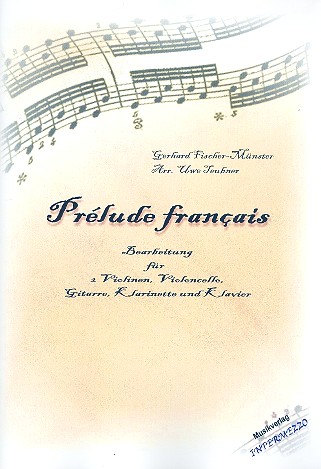 Prélude francais für 2 Violinen, Violoncello,  Gitarre, Klarinette und Klavier  Stimmen