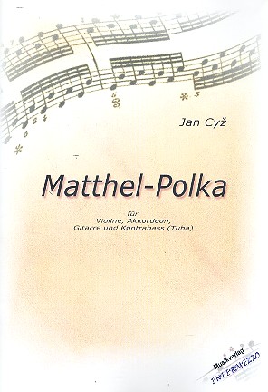 Matthel-Polka für Violine, Akkordeon,  Gitarre und Kontrabass (Tuba)  Partitur und Stimmen