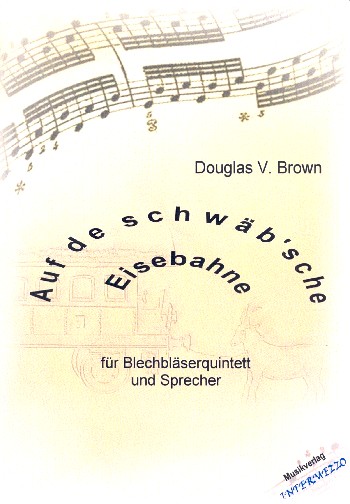 Auf de schwäb'sche Eisebahne  für Sprecher, 2 Trompeten, Horn in F, Posaune und Tuba  Partitur und Stimmen