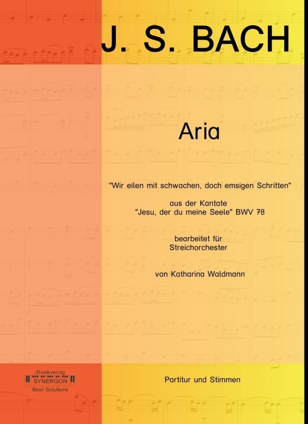 Aria 'Wir eilen mit schwachen, doch emsigen Schritten' BWV78  für Streichorchester  Partitur und Stimmen (1-1-1-1-1)