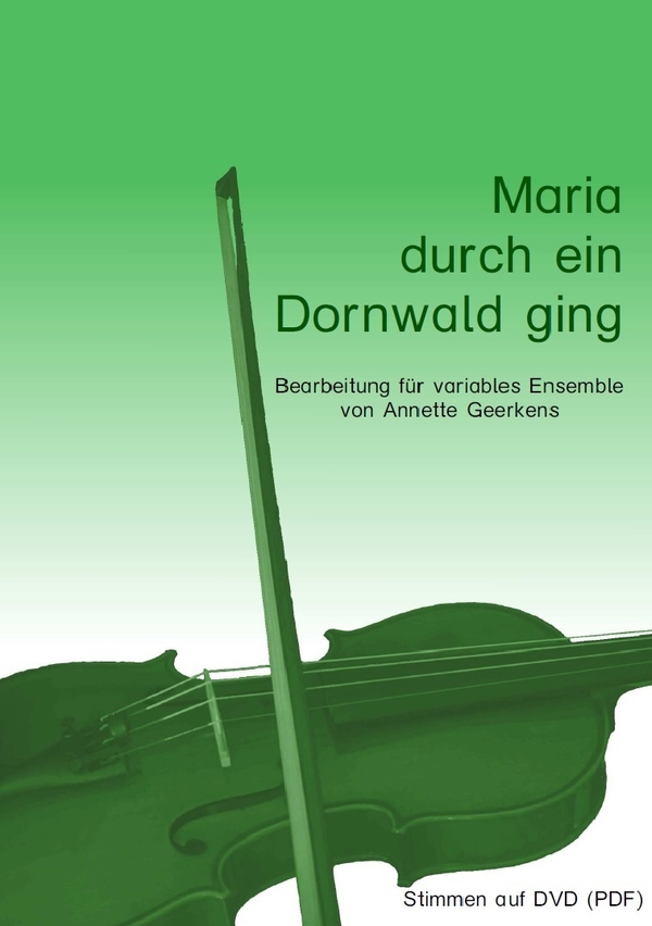 Maria durch ein Dornwald ging  für flexibles Ensemble  Partitur und Stimmen (als PDF zum Ausdrucken)