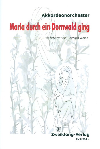 Maria durch ein Dornwald ging&nbsp;&nbsp;für  Frauenstimme, Akkordeonorchester, Klavier und Kontrabass&nbsp;&nbsp;Partitur