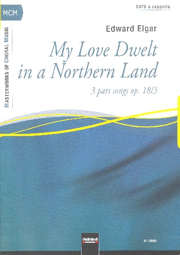 My Love Dwelt in a Northern Land op.18,3  für gem Chor a cappella  Partitur