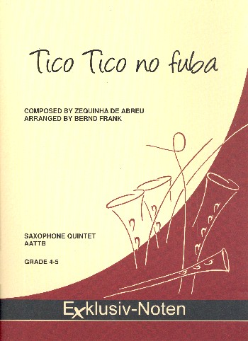 Tico Tico no fuba&nbsp;&nbsp;für 5 Saxophone&nbsp;&nbsp;Partitur und Stimmen