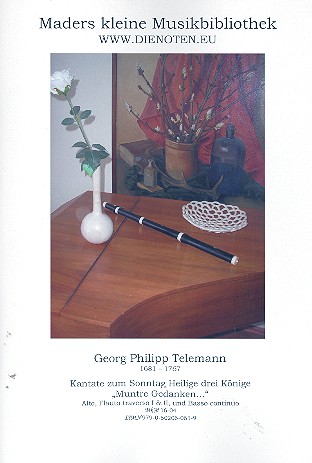 Kantate zum Sonntag Heilige drei Könige 'Muntre Gedanken...'&nbsp;&nbsp;für Alto, Flauto traverso i & II und Basso continuo&nbsp;&nbsp;Partitur und Stimmen