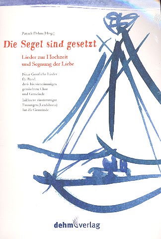 Die Segel sind gesetzt  für 3-4 stimmigen Chor, Gemeinde und Band  