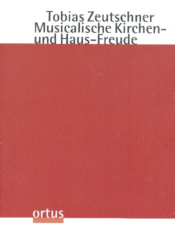 Musicalische Kirchen- und Haus-Freude&nbsp;&nbsp;für 3-6 Stimmen, Instrumente und Bc&nbsp;&nbsp;Partitur