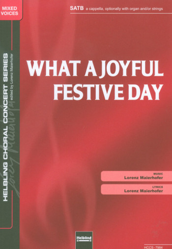 What a joyful festive Day&nbsp;&nbsp;für gem Chor a cappella (Orgel oder Streicher ad lib)&nbsp;&nbsp;Partitur (en)