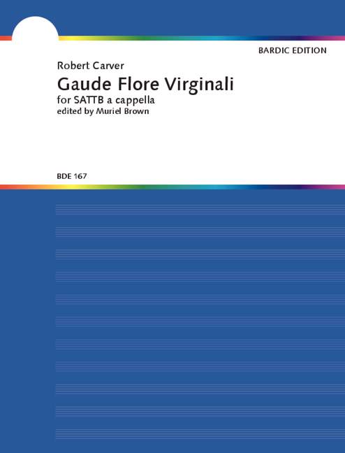 Carver, Robert  Gaude Flore Virginali  gemischter Chor (SATTB) a cappella