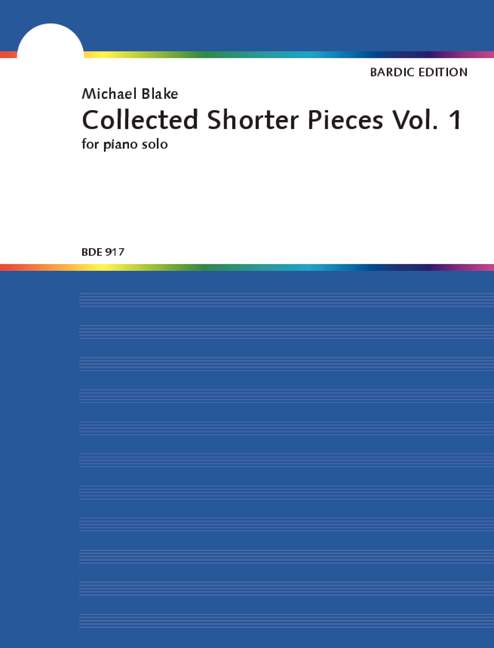 Blake, Michael  Collected Shorter Pieces Vol. 1  Klavier