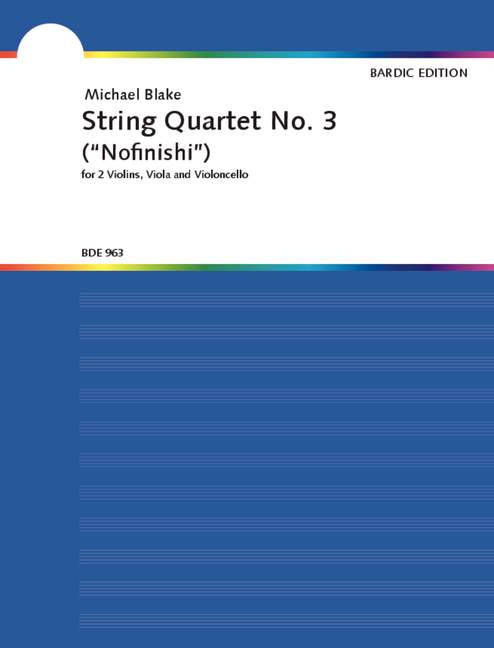 Blake, Michael  String Quartet No. 3 Nofinishi  Streichquartett