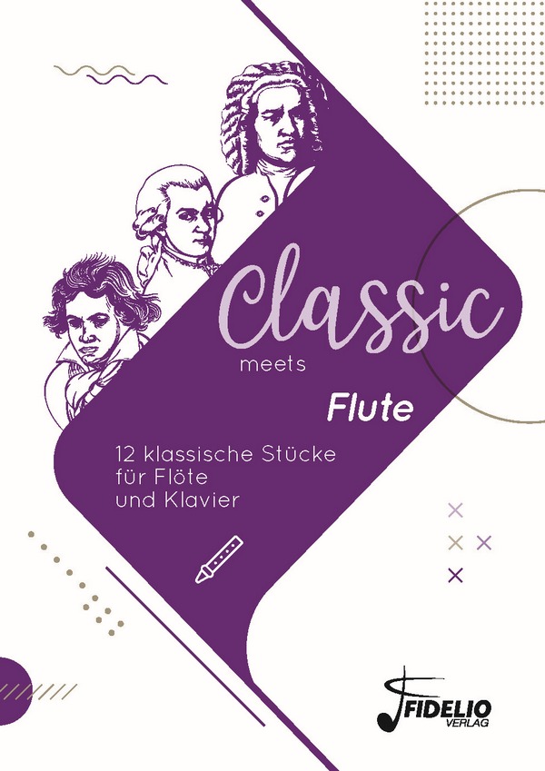Classic meets Flute - 12 klassische Stücke  für Flöte und Klavier  Spielpartitur