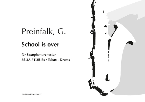 School is over  für Saxophonorchester 3S-3A-3T-2B-Bs/Tubax-Drums  Partitur und Stimmen