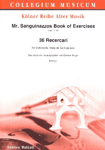 Mr. Sanguinazzos Book of Exercises - 36 Ricercari&nbsp;&nbsp;für Violoncello (Viola da gamba)&nbsp;&nbsp;