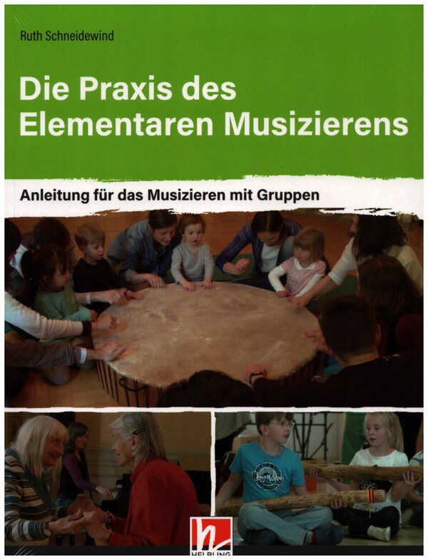 Die Praxis des Elementaren Musizierens  Anleitung für das Musizieren mit Gruppen  